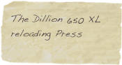 The Dillion 650 XL reloading Press 